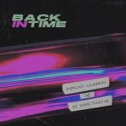 Back In Time Feat Dj Ivan Martin Сергей Лазарев