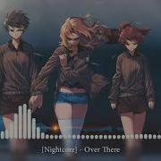 Nightcore Over There