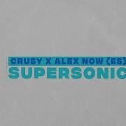 Crusy Alex Now Es Supersonic