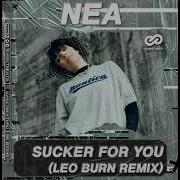 Nea Sucker For You Leo Burn Remix