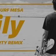 Ily Surf Mesa Remix