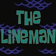 Spongebob Ost The Lineman