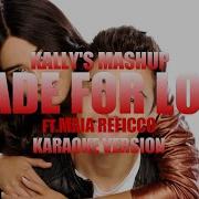 Made For Love Kally S Mashup Karaoke