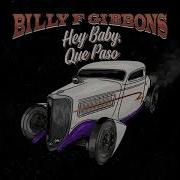 Hey Baby Que Paso Billy F Gibbons