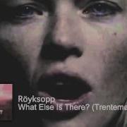 Royksopp What Else Is There Trentemoller Remix