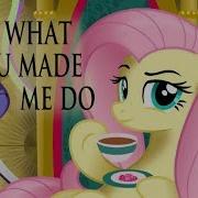 Look What You Made Me Do Fluttershy