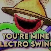 You Re Mine Electro Swing Remix Remake 09Egb