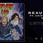 Reaubeau Level Up Feat Aristoteles Monaliza