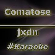 Jxdn Comatose Karaoke