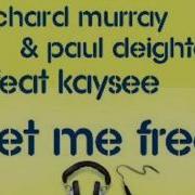 Richard Murray Paul Deighton Feat Kaysee Set Me Free