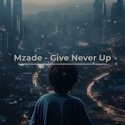 Mzade Give Never Up