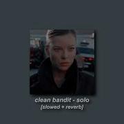 Clean Bandit Solo Slowed