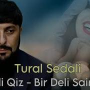 Tural Sedali Bir Deli Qiz