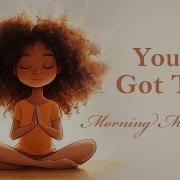 You Ve Got This Meditation