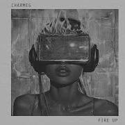 Charmes Fire Up