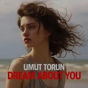 Umut Torun Dream Aboyt You