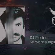 Dj Piscine So What Original Mix