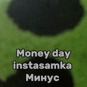 Money Day Instasamka Минус