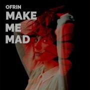 Make Me Mad Instrumental Version Ofrin