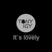 Tony Igy It Is Lovely