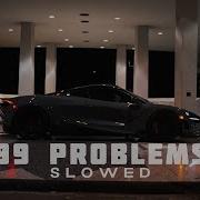 99 Problems Slowed Bass