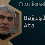 Fuad Ibrahmov Ata Bagişla