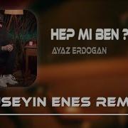 Huseyin Enes Ozer Hep Mi Ben Remix