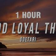 Odetari Good Loyal Thots 1 Hour