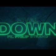 Rival Down Ft Philip Strand