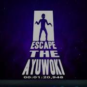 Escape The Ayuwoki Theme