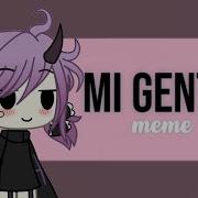 Meme Gacha Life Mi Gente