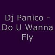 Dj Panico Do U Wanna Fly