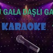 Bu Qala Daşlı Qala Karaoke