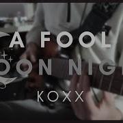 Koxx A Fool Moon Night Guitar Cover