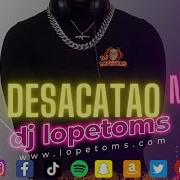 Desacatao Mix 1 Dj Lopetoms