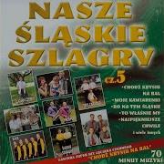 Bo Na Tym Śląsku Nasze Śląskie Szlagry