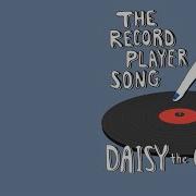 Daisy The Great The Record Player Song