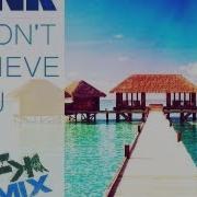 Pink I Dont Believe You Dj Touch Remix