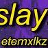 Eternxlkz SLAY