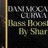 Dani Mocanu Curwa Bass Boosted Shark