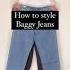 How To Style Baggy Jeans