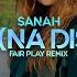 Sanah Etc Na Disco FAIR PLAY REMIX