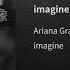 Ariana Grande Imagine Audio