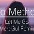 No Method Let Me Go Mert Gul Remix