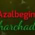 Azalbegim Charchadim Азалбегим Чарчадим