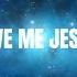 Give Me Jesus James Wilson Ft Draylin Young Lyric Video