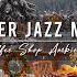 Jazz Relaxing Music Cozy Winter Coffee Shop Ambience Smooth Jazz Instrumental Music For Studying