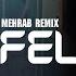 Mehrab Remix Felling Saad Official S Music 2024