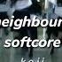 The Neighbourhood Softcore Sped Up Reverb