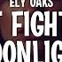 Ely Oaks Can T Fight The Moonlight Lyrics